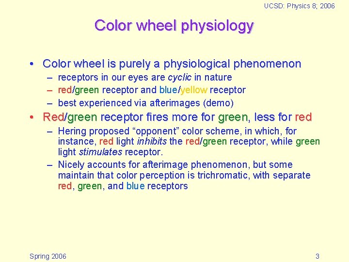 UCSD: Physics 8; 2006 Color wheel physiology • Color wheel is purely a physiological