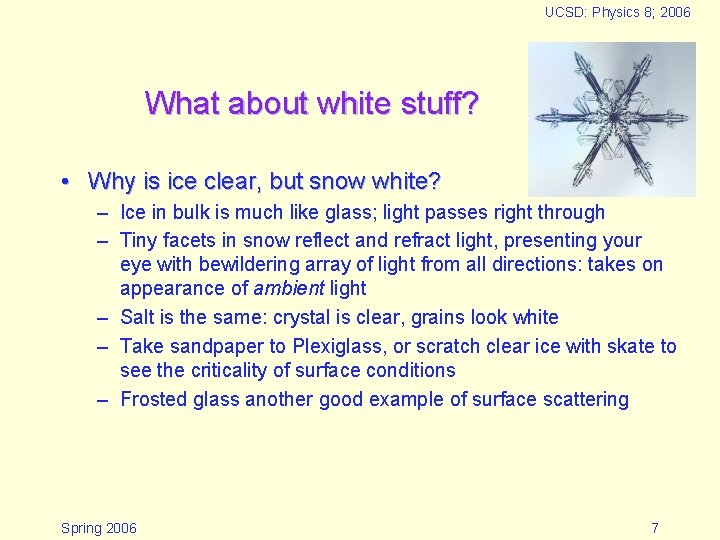 UCSD: Physics 8; 2006 What about white stuff? • Why is ice clear, but