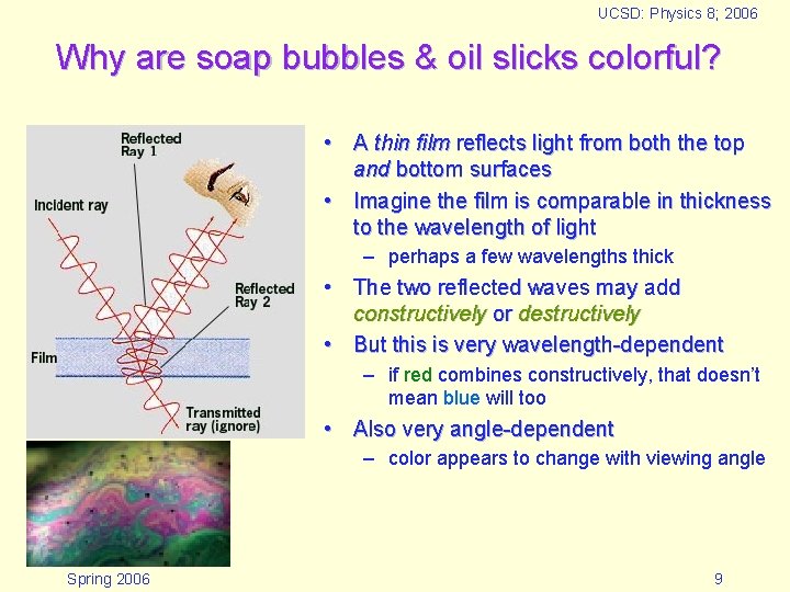 UCSD: Physics 8; 2006 Why are soap bubbles & oil slicks colorful? • A