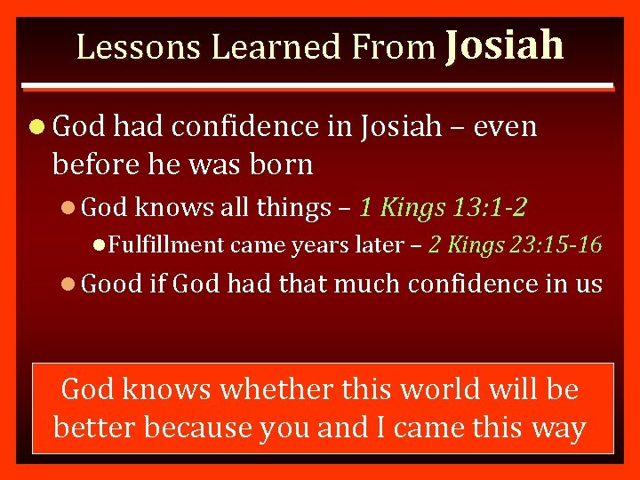 Lessons Learned From Josiah l God had confidence in Josiah – even before he