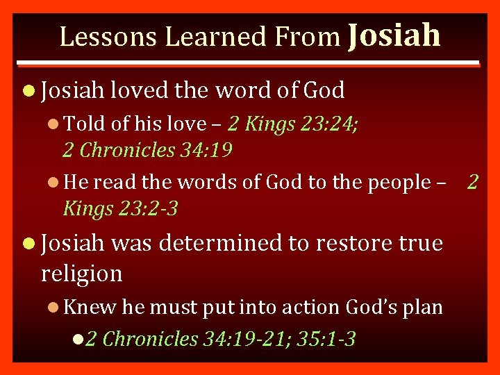 Lessons Learned From Josiah loved the word of God l Told of his love