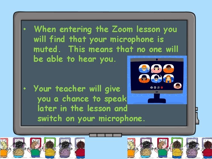  • When entering the Zoom lesson you will find that your microphone is