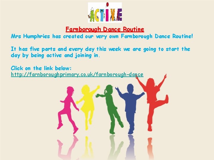 Farnborough Dance Routine Mrs Humphries has created our very own Farnborough Dance Routine! It