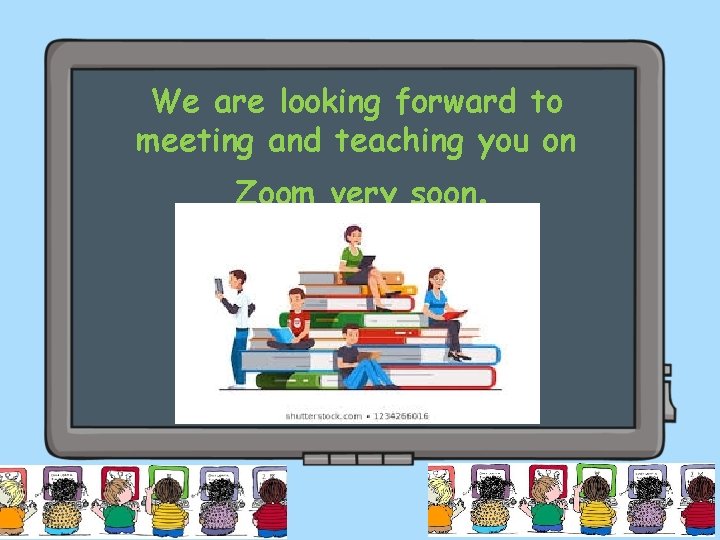 We are looking forward to meeting and teaching you on Zoom very soon. 