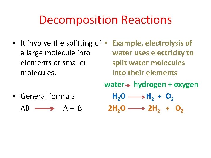 Decomposition Reactions • It involve the splitting of • Example, electrolysis of a large