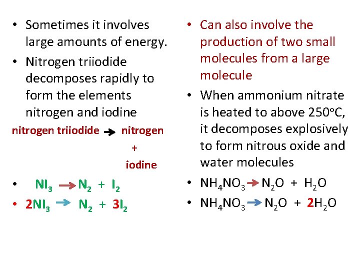  • Sometimes it involves large amounts of energy. • Nitrogen triiodide decomposes rapidly