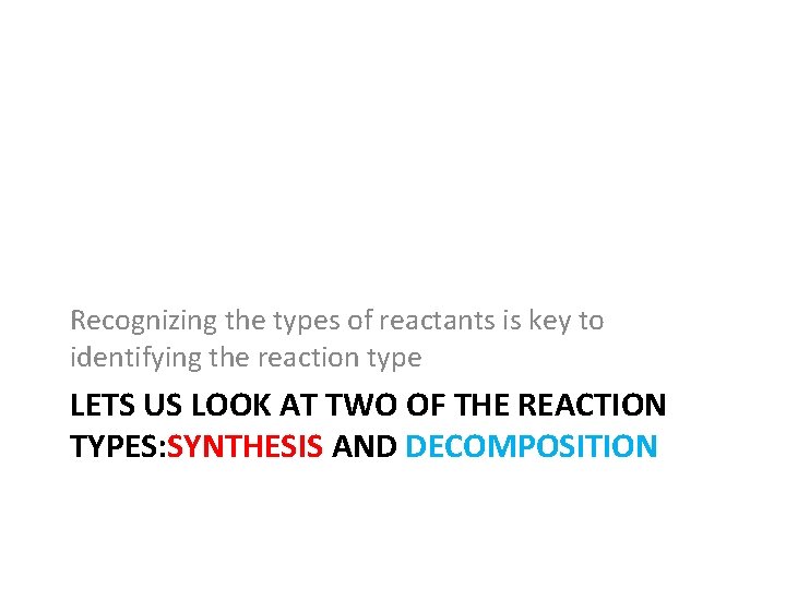 Recognizing the types of reactants is key to identifying the reaction type LETS US