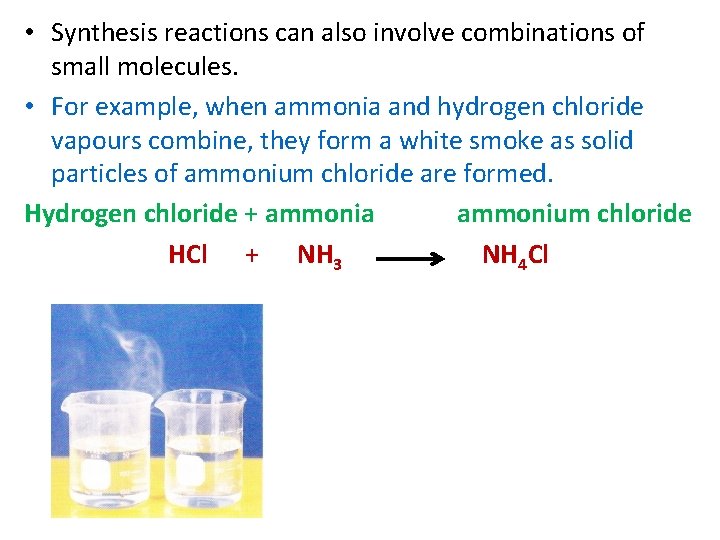  • Synthesis reactions can also involve combinations of small molecules. • For example,