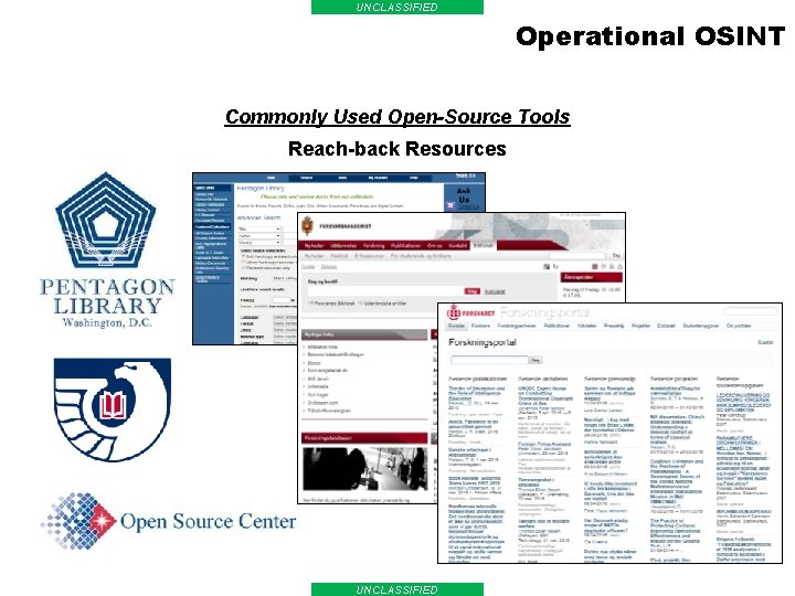 UNCLASSIFIED Operational OSINT Commonly Used Open-Source Tools Reach-back Resources UNCLASSIFIED 