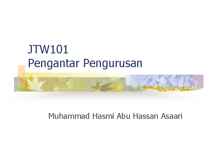 JTW 101 Pengantar Pengurusan Muhammad Hasmi Abu Hassan Asaari 