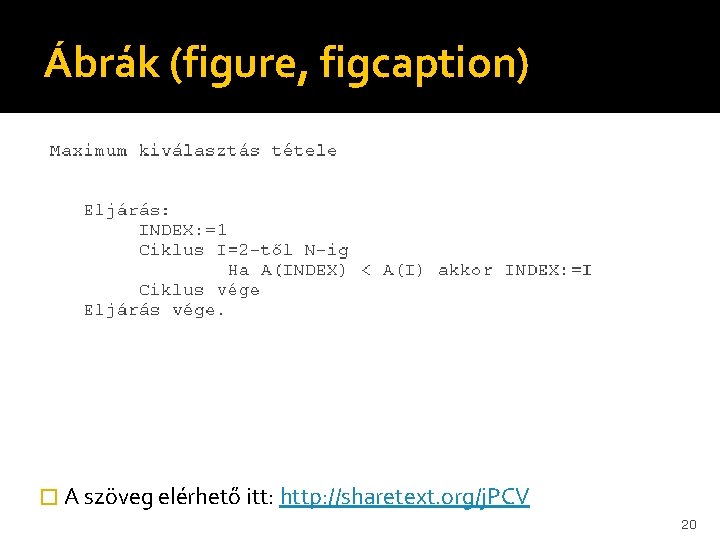 Ábrák (figure, figcaption) � A szöveg elérhető itt: http: //sharetext. org/j. PCV 20 