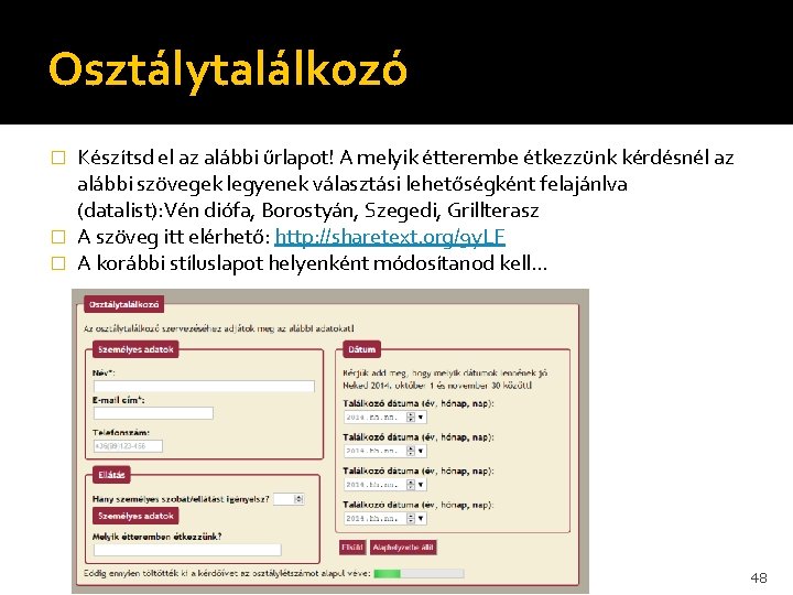 Osztálytalálkozó Készítsd el az alábbi űrlapot! A melyik étterembe étkezzünk kérdésnél az alábbi szövegek