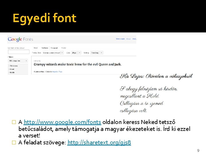 Egyedi font A http: //www. google. com/fonts oldalon keress Neked tetsző betűcsaládot, amely támogatja