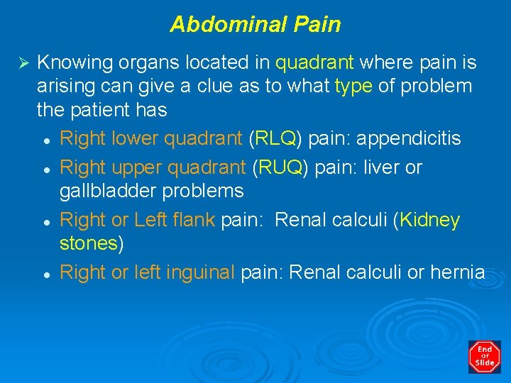 Abdominal Pain Ø Knowing organs located in quadrant where pain is arising can give