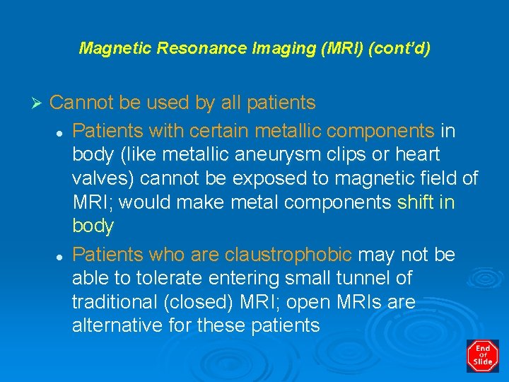 Magnetic Resonance Imaging (MRI) (cont’d) Ø Cannot be used by all patients l Patients