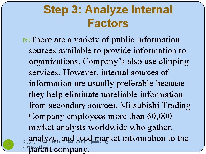 Step 3: Analyze Internal Factors There a variety of public information 22 sources available