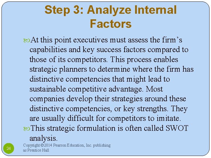 Step 3: Analyze Internal Factors At this point executives must assess the firm’s capabilities