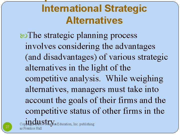 International Strategic Alternatives The strategic planning process 27 involves considering the advantages (and disadvantages)