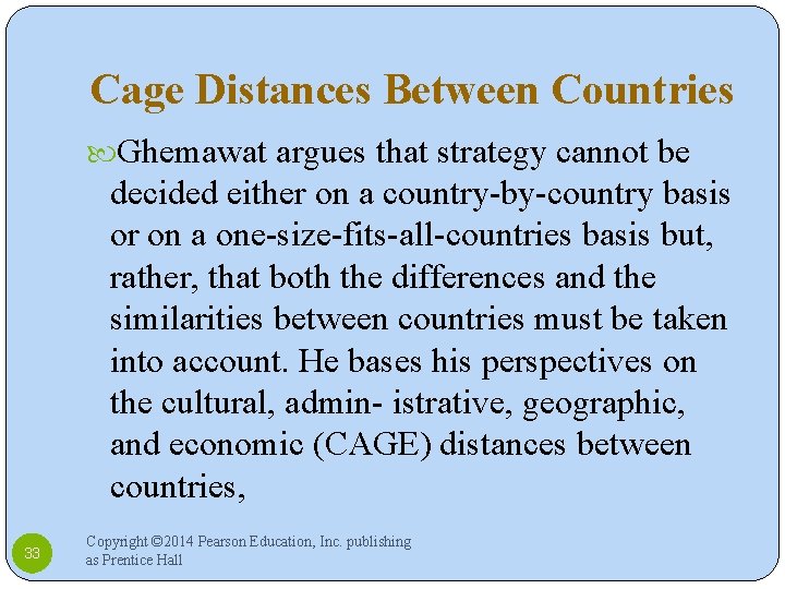 Cage Distances Between Countries Ghemawat argues that strategy cannot be decided either on a