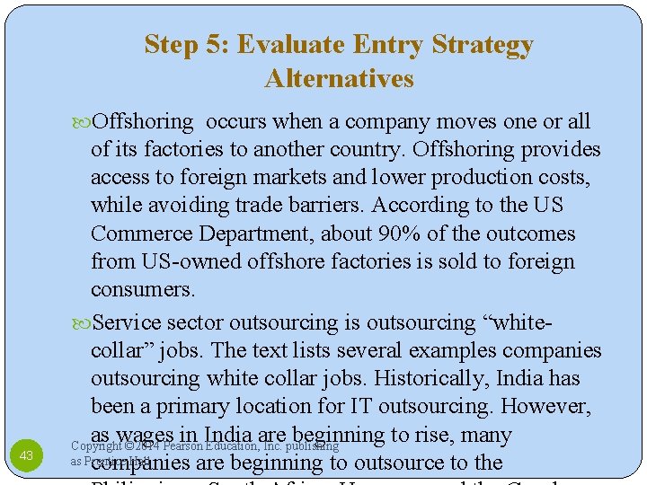 Step 5: Evaluate Entry Strategy Alternatives Offshoring occurs when a company moves one or