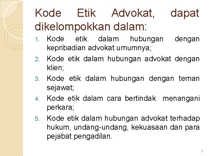 Kode Etik Advokat, dikelompokkan dalam: 1. 2. 3. 4. 5. dapat Kode etik dalam