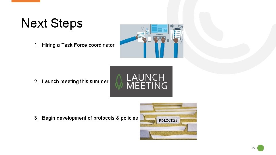 Next Steps 1. Hiring a Task Force coordinator 2. Launch meeting this summer 3.