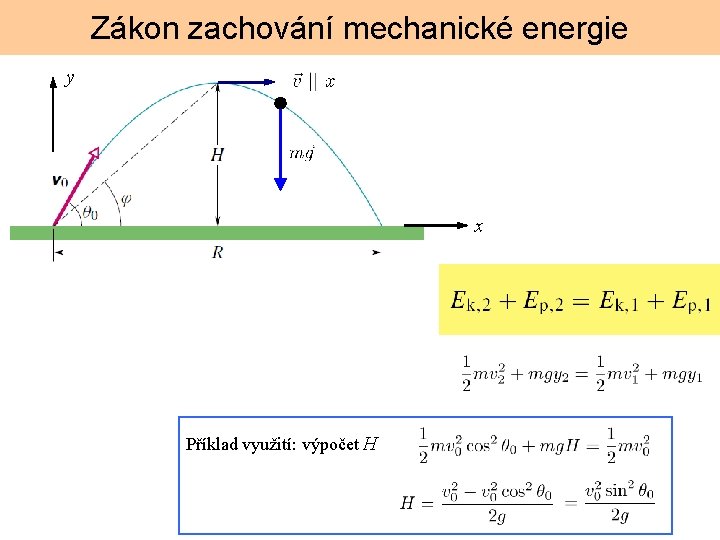 Zákon zachování mechanické energie y x Příklad využití: výpočet H 