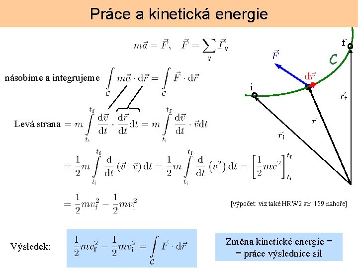 Práce a kinetická energie f C násobíme a integrujeme i Levá strana [výpočet: viz