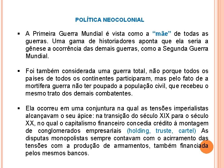 POLÍTICA NEOCOLONIAL § A Primeira Guerra Mundial é vista como a “mãe” de todas