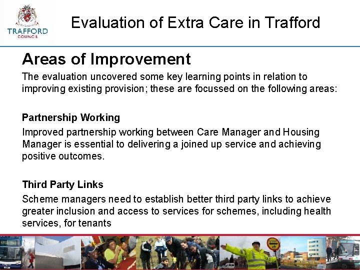 Evaluation of Extra Care in Trafford Areas of Improvement The evaluation uncovered some key