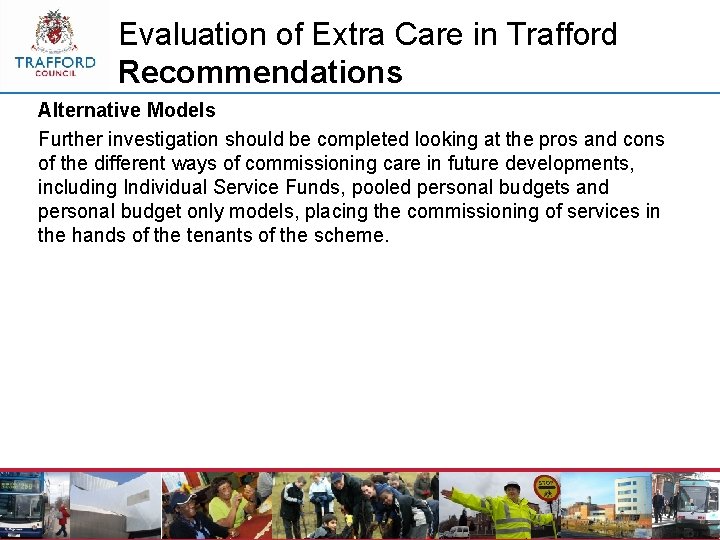 Evaluation of Extra Care in Trafford Recommendations Alternative Models Further investigation should be completed