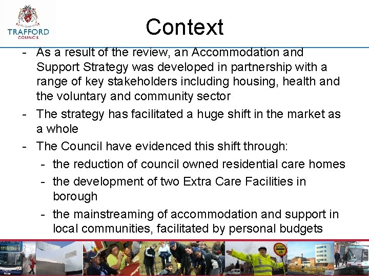Context - As a result of the review, an Accommodation and Support Strategy was