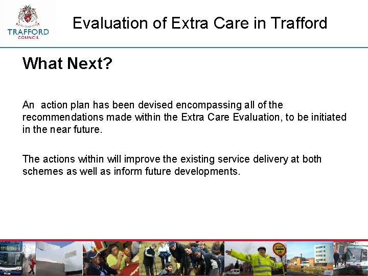 Evaluation of Extra Care in Trafford What Next? An action plan has been devised