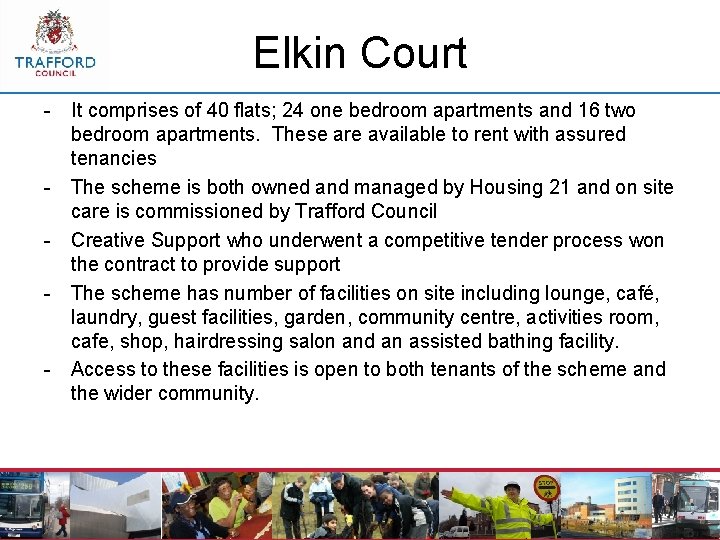Elkin Court - It comprises of 40 flats; 24 one bedroom apartments and 16
