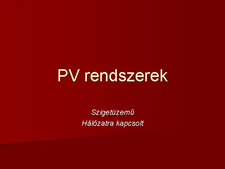 PV rendszerek Szigetüzemű Hálózatra kapcsolt 