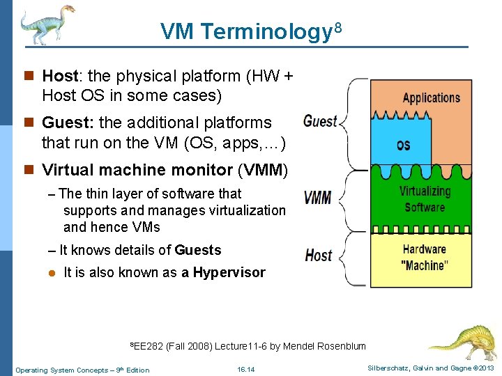 VM Terminology 8 n Host: the physical platform (HW + Host OS in some