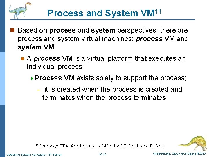 Process and System VM 11 n Based on process and system perspectives, there are