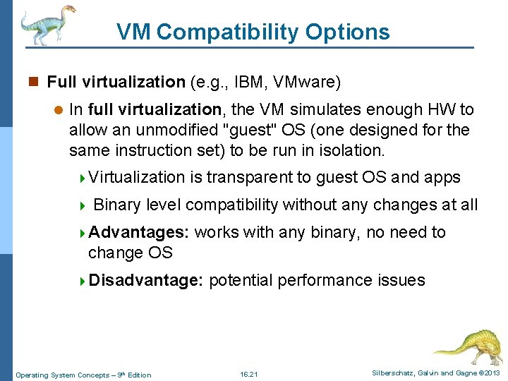 VM Compatibility Options n Full virtualization (e. g. , IBM, VMware) l In full
