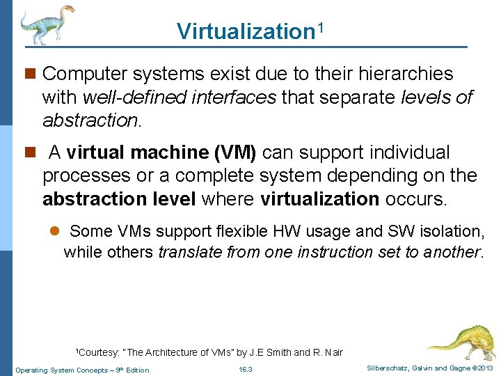 Virtualization 1 n Computer systems exist due to their hierarchies with well-defined interfaces that