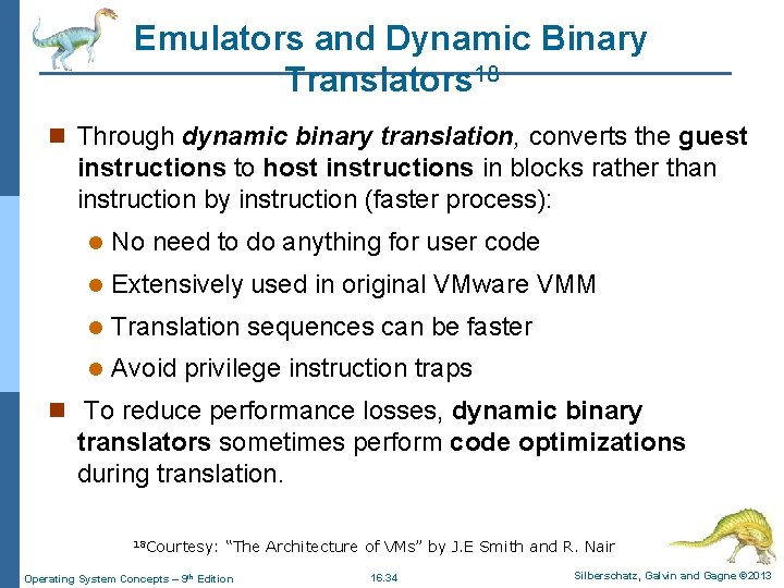 Emulators and Dynamic Binary Translators 18 n Through dynamic binary translation, converts the guest