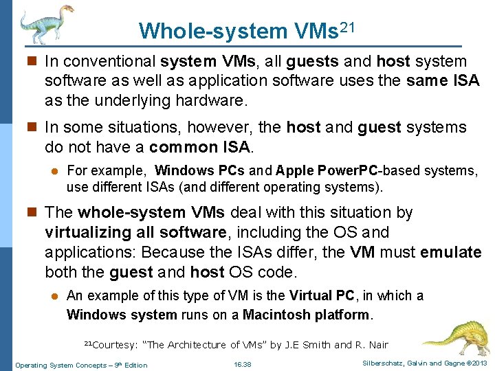 Whole-system VMs 21 n In conventional system VMs, all guests and host system software