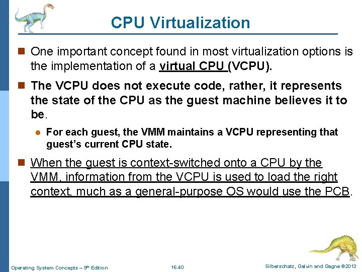 CPU Virtualization n One important concept found in most virtualization options is the implementation