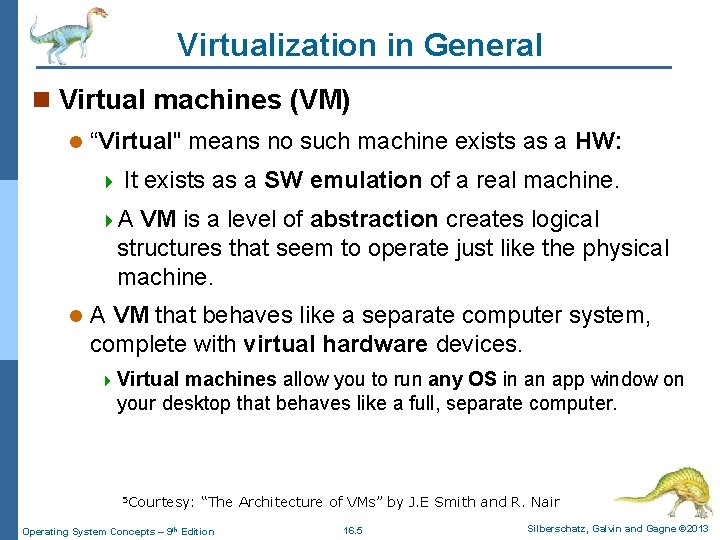 Virtualization in General n Virtual machines (VM) l “Virtual" means no such machine exists