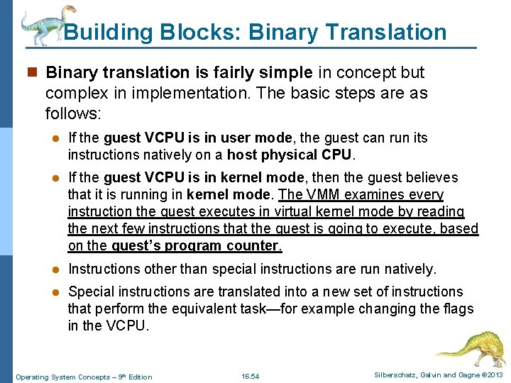 Building Blocks: Binary Translation n Binary translation is fairly simple in concept but complex