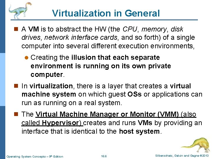 Virtualization in General n A VM is to abstract the HW (the CPU, memory,
