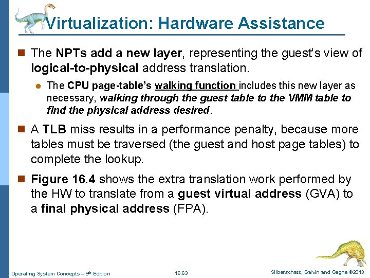 Virtualization: Hardware Assistance n The NPTs add a new layer, representing the guest’s view