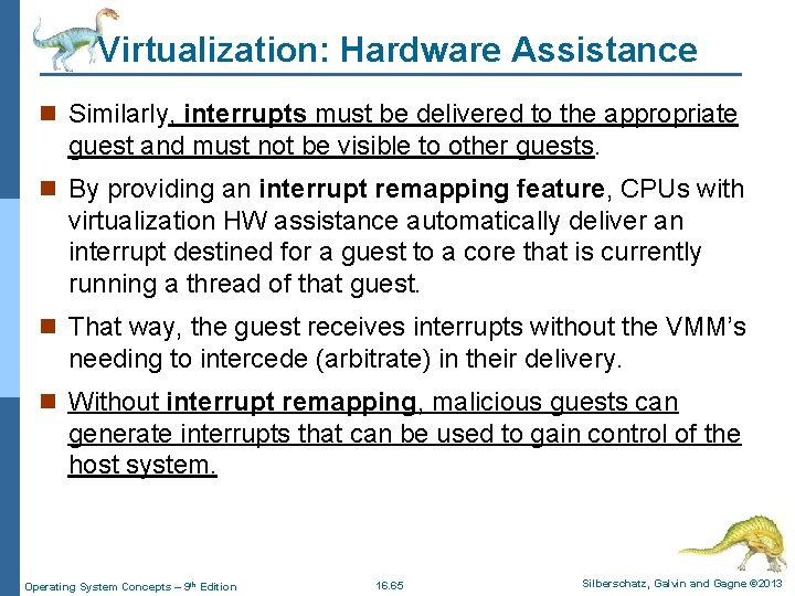 Virtualization: Hardware Assistance n Similarly, interrupts must be delivered to the appropriate guest and