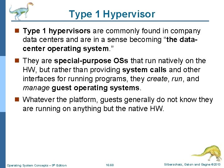 Type 1 Hypervisor n Type 1 hypervisors are commonly found in company data centers