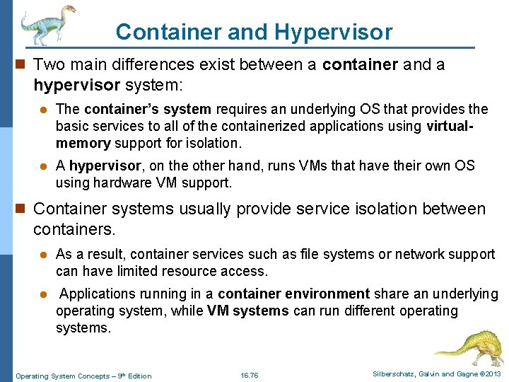 Container and Hypervisor n Two main differences exist between a container and a hypervisor
