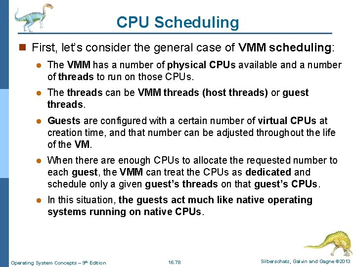 CPU Scheduling n First, let’s consider the general case of VMM scheduling: l The